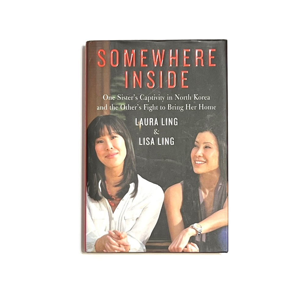 Somewhere Inside Captivity in North Korea Hardcover Book by Laura and Lisa Ling